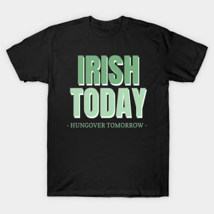 Irish Today Hungover Tomorrow T-Shirt